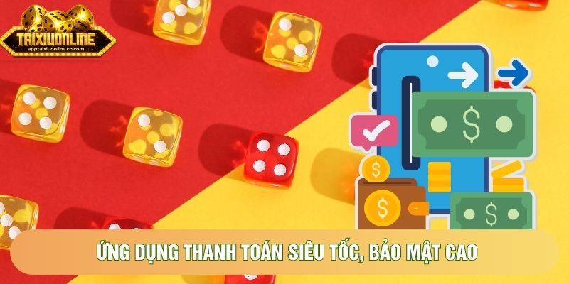 Ứng dụng thanh toán siêu tốc, bảo mật cao Ứng dụng thanh toán siêu tốc, bảo mật cao