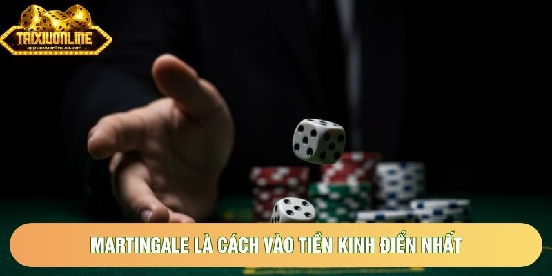 Martingale là cách vào tiền kinh điển nhất